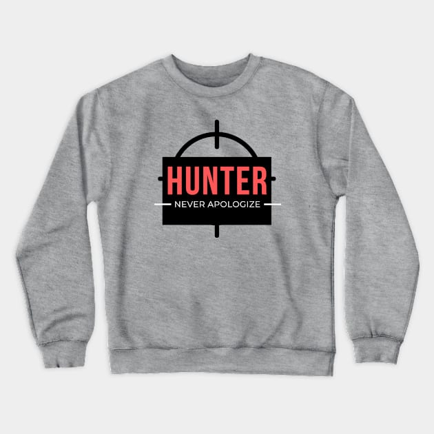 Hunter Never Apologize Crewneck Sweatshirt by Abeer Ahmad